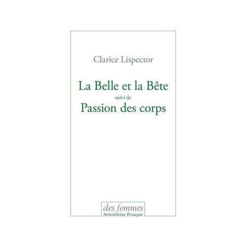 La Belle Et La Bte Suivi De Passion Des Corps   de clarice lispector  Format Beau livre 