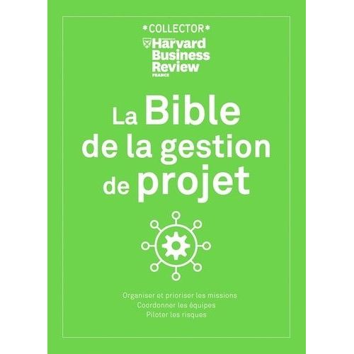 La Bible De La Gestion De Projet - Organiser Et Prioriser Les Missions, Coordonner Les quipes, Piloter Les Risques    Format Beau livre 
