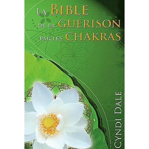 La Bible De La Gurison Par Les Chakras   de Cyndi Dale  Format Broch 