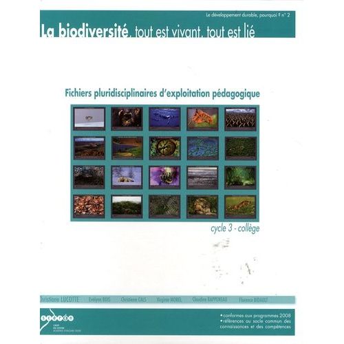 La Biodiversit, Tout Est Vivant, Tout Est Li - Fichiers Pluridisciplinaires D'exploitation Pdagogique Cycle 3-Collge (1 Cd-Rom)   de christiane lucotte  Format Beau livre 