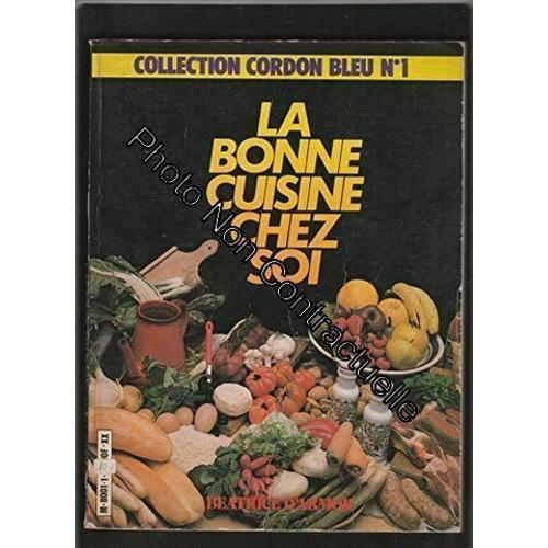 La Bonne Cuisine Chez Soi - Collection Cordon Bleu N 1 De 1981   de Beatrice D'armor 