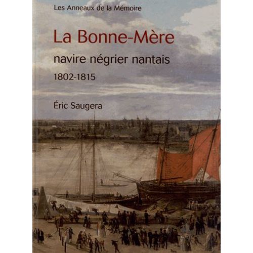 La Bonne-Mre, Navire Ngrier Nantais 1802-1815   de Eric Saugera  Format Reli 