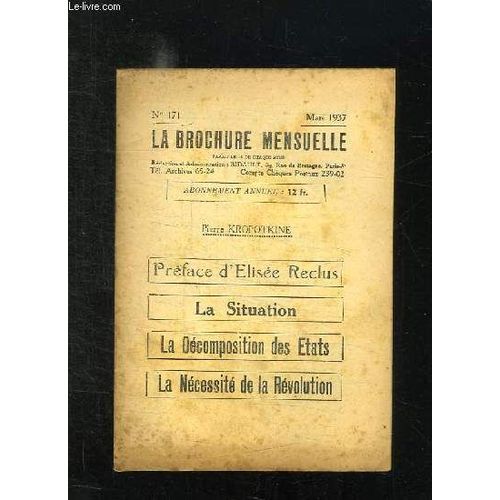 La Brochure Mensuelle N 171 Mars 1937. La Situation, La Decomposition Des Etats, La Necessite De La Revolution Par Pierre Kropotkine  Avec Une Preface D Elisee Reclus...   de TOUTAN .  Format Broch 