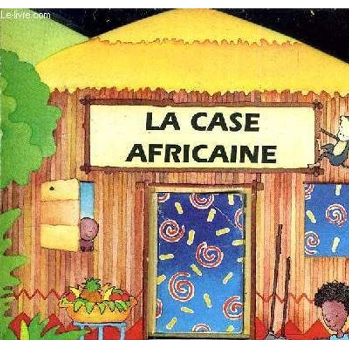 La Case Africaine.   de MOLLARD LAURENCE