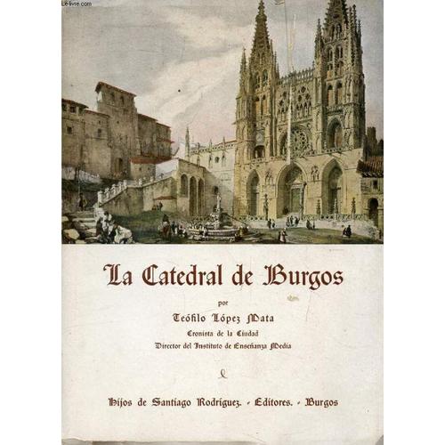 La Catedral De Burgos   de LOPEZ MATA TEOFILO 