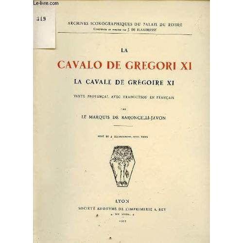 La Cavalo De Grogori Xi / La Cavale De Gregoire Xi - Archives Iconographiques Du Palais Du Roure.   de LE MARQUIS DE BARONCELLI-JAVON