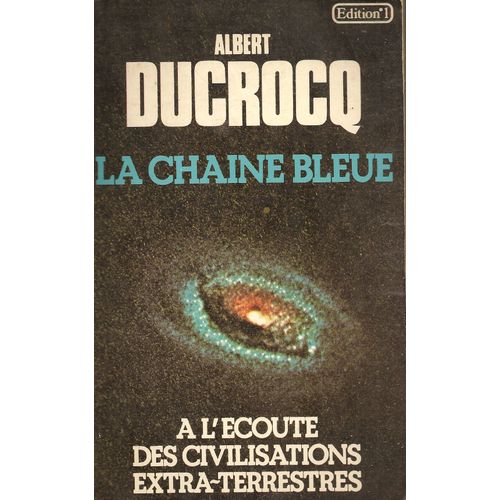 La Chane Bleue  A L'coute Des Civilisations Extra-Terrestres    de Albert Ducrocq  Format Broch 