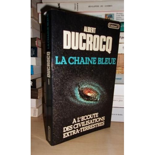 La Chaine Bleue : A L'ecoute Des Civilisations Extra-Terrestres   de albert ducrocq  Format Broch 