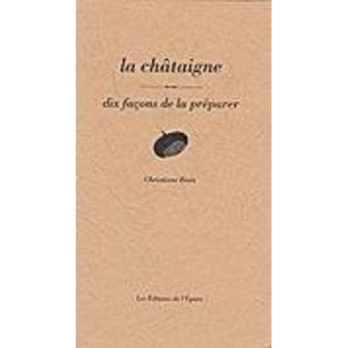 La Chtaigne - Dix Faons De La Prparer    Format Reli 