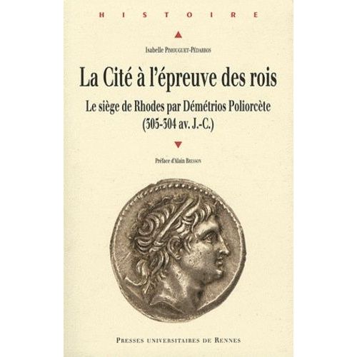 La Cit  L'preuve Des Rois - Le Sige De Rhodes Par Dmtrios Poliorcte (305-304 Av - J.-C.)    Format Broch 
