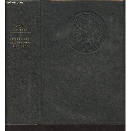 La Civilisation De L Occident Mdival - Collection Les Grandes Civilisations   de jacques le goff 