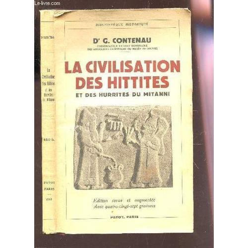 La Civilisation Des Hittites Et Des Hurrites Du Mitanni / Bibliotheque Historique / Nouvelle Edition Revue Et Augmentee.   de CONTENAU G. (DR)