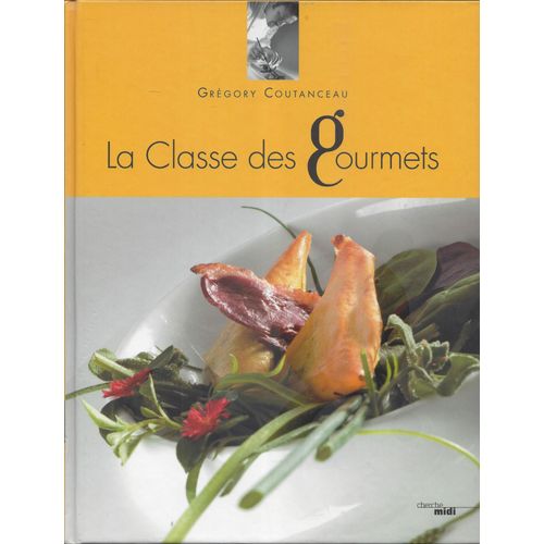 La Classe Des Gourmets 1 - Grgory Coutanceau - Cherche-Midi 2010   