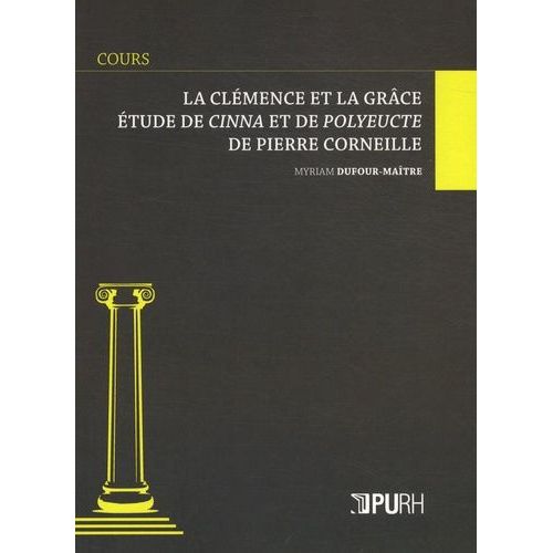 La Clmence Et La Grce - Etude De Cinna Et De Polyeucte De Pierre Corneille    Format Broch 