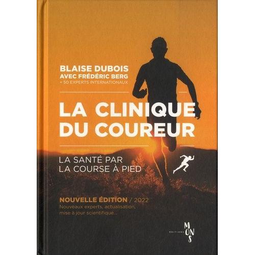 La Clinique Du Coureur - La Sant Par La Course  Pied   de Dubois Blaise  Format Beau livre 