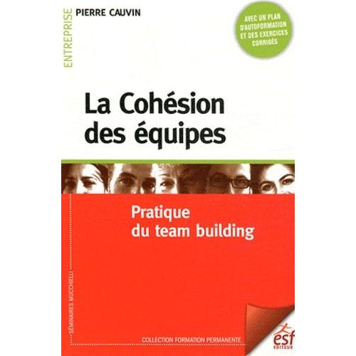 La Cohsion Des quipes - Pratique Du Team Building    Format Broch 