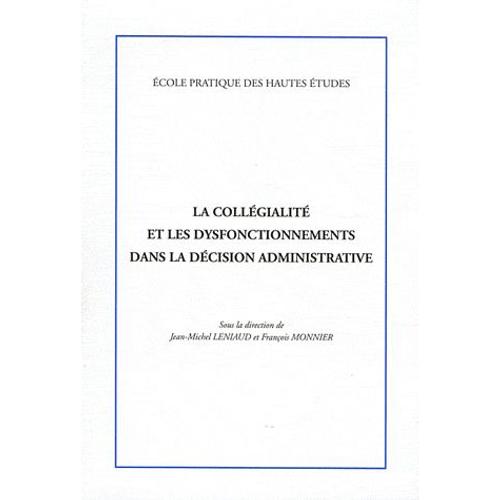 La Collgialit Et Les Dysfonctionnements Dans La Dcision Administrative   de Jean-Michel Leniaud  Format Broch 