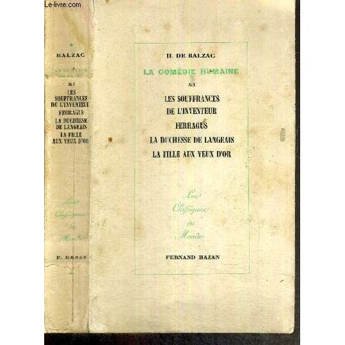 La Comedie Humaine - Tome Xi - Les Souffrances De L'inventeur - Ferragus - La Duchesse De Langeais - La Fille Aux Yeux D'or - Collection Les Classiques Du Monde    Format Broch 