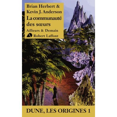 Dune, Les Origines - Tome 1 - La Communaut Des Soeurs    Format Broch 