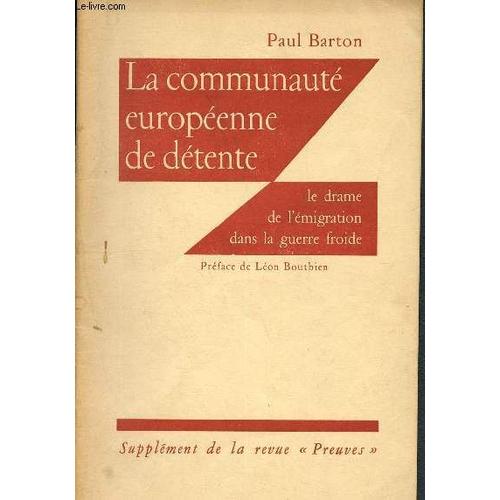 La Communaut Europenne De Dtente - Supplment De La Revue Preuves - Le Drame De L migration Dans La Guerre Froide   de paul barton 