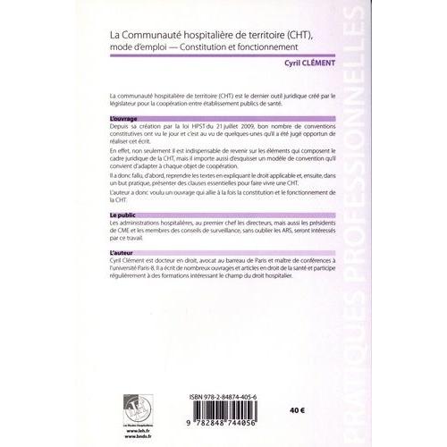 La Communaut Hospitalire De Territoire (Cht), Mode D'emploi - Constitution Et Fonctionnement   de cyril clment  Format Beau livre 