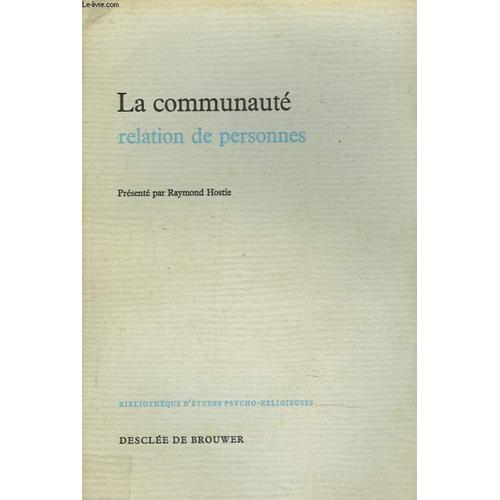 La Communaute, Relation De Personnes.   de RAYMOND HOSTIE (PRESENTE PAR)  Format Broch 