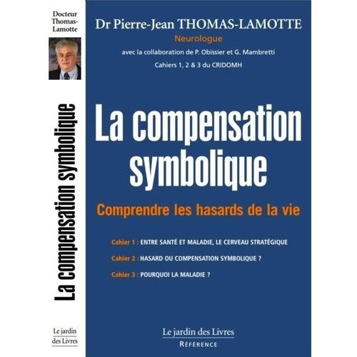 La Compensation Symbolique - Comprendre Les Hasards De La Vie - Les Cahiers 1, 2 Et 3 Du Cridomh   de Thomas-Lamotte Pierre-Jean  Format Beau livre 