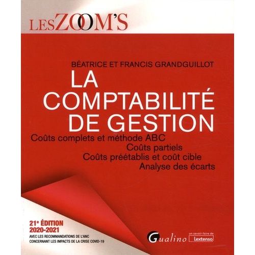 La Comptabilit De Gestion - Cots Complets Et Mthode Abc, Cots Partiels, Cots Prtablis Et Cot Cible, Analyse Des carts    Format Beau livre 