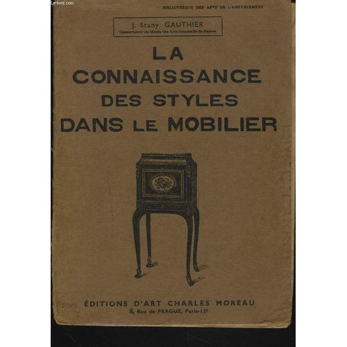 La Connaissance Des Styles Dans Le Mobilier.   de J. STANY GAUTHIER