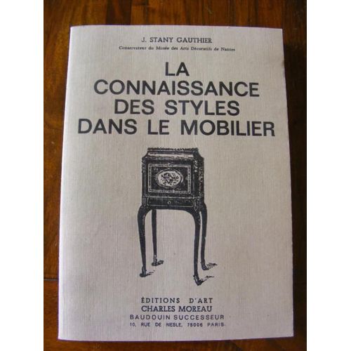 La Connaissance Des Styles Dans Le Mobilier, J. Stany Gauthier de J Stany Gauthier