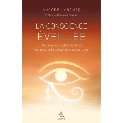 La Conscience veille - Illuminez Votre Chemin De Vie En Revisitant Les Traditions Ancestrales   de Larcher Aurore  Format Beau livre 