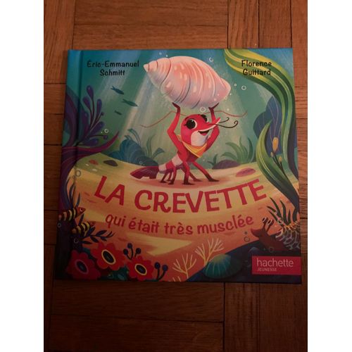 La Crevette Qui tait Trs Muscle De Eric-Emmanuel Schmitt   