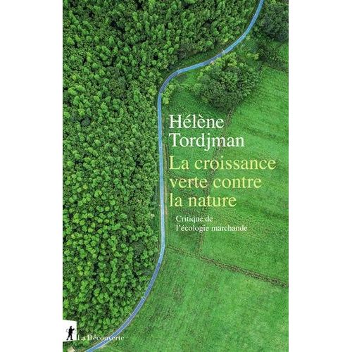 La Croissance Verte Contre La Nature - Critique De L'cologie Marchande   de Tordjman Hlne  Format Grand Format 