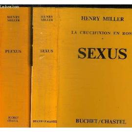 La Crucifixion En Rose * Sexus ** Plexus - 2 Tomes En 2 Volumes