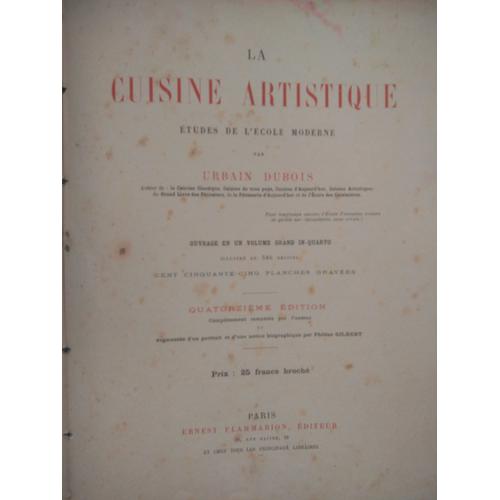 La Cuisine Artistique - Urbain Dubois - 14me dition 1925 En 1 Volume   de Urbain Dubois  Format Beau livre 