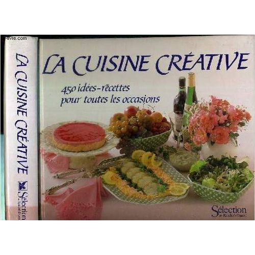 La Cuisine Creative - 450 Idees-Recettes Pour Toutes Les  Occasions   de COLLECTIF  Format Reli 