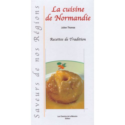 La Cuisine De Normandie, Saveurs De Nos Rgions, Recettes De Tradition   de Julien Thomas  Format Broch 