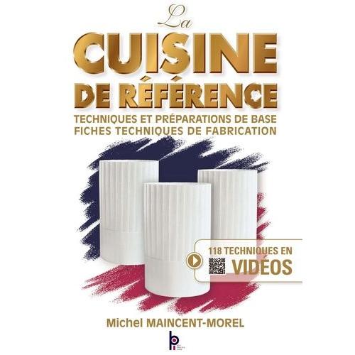 La Cuisine De Rfrence - Techniques Et Prparations De Base, Fiches Techniques De Fabrication   de michel maincent-morel  Format Beau livre 