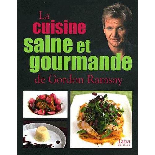 La Cuisine Saine Et Gourmande De Gordon Ramsay   de Ramsay Gordon  Format Broch 