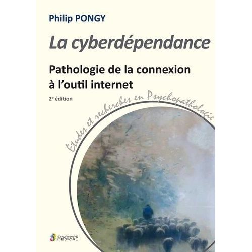 La Cyberdpendance - Pathologie De La Connexion  L'outil Internet    Format Grand Format 
