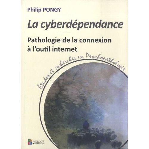 La Cyberdpendance - Pathologie De La Connexion  L'outil Internet    Format Grand Format 