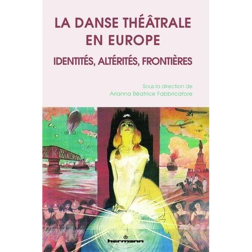 La Danse Thtrale En Europe - Identits, Altrits, Frontires    Format Non Precis 