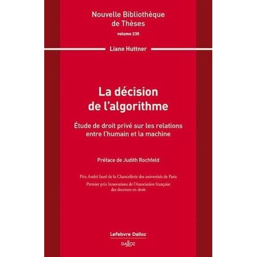 La Dcision De L'algorithme - Etude De Droit Priv Sur Les Relations Entre L'humain Et La Machine   de Huttner Liane  Format Beau livre 