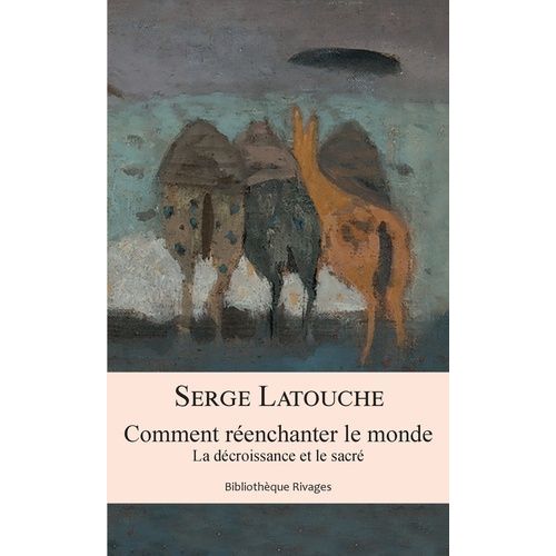 Comment Renchanter Le Monde - La Dcroissance Et Le Sacr    Format Grand Format 