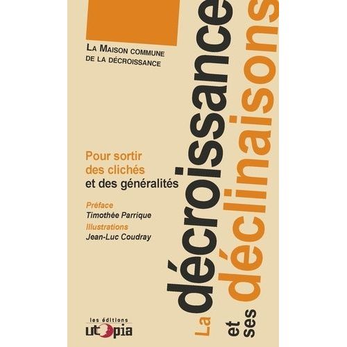 La Dcroissance Et Ses Dclinaisons - Pour Sortir Des Clichs Et Des Gnralits    Format Poche 