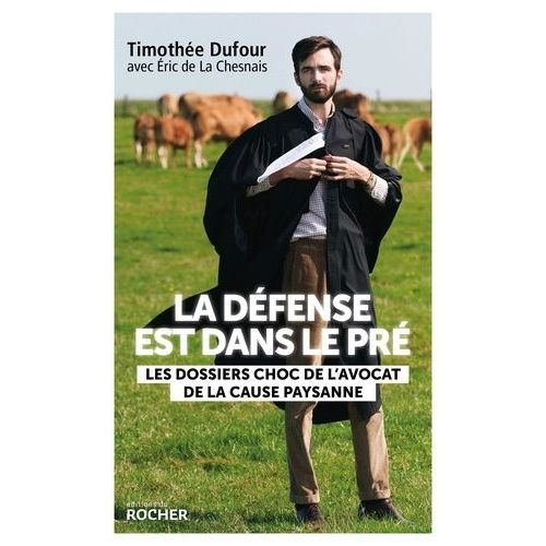 La Dfense Est Dans Le Pr - Les Dossiers Choc De L'avocat De La Cause Paysanne    Format Grand Format 