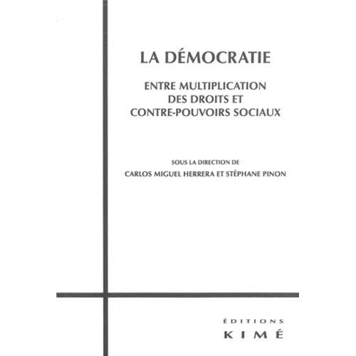 La Dmocratie, Entre Multiplication Des Droits Et Contre-Pouvoirs Sociaux    Format Broch 
