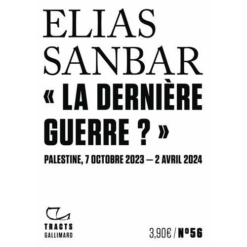 La Dernire Guerre ? - Palestine, 7 Octobre 2023-2 Avril 2024   de Sanbar Elias  Format Beau livre 