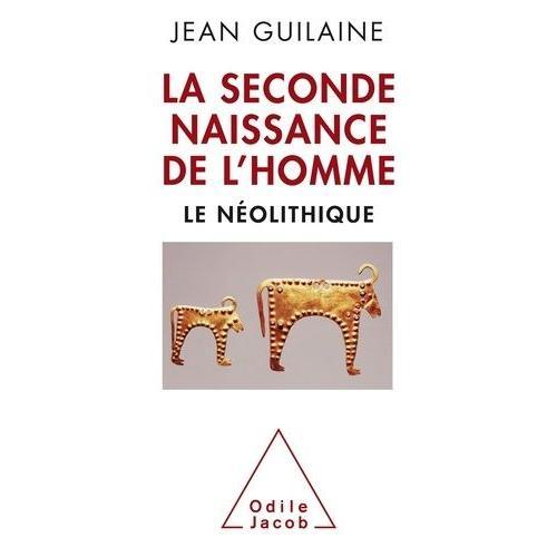 La Seconde Naissance De L'homme - Le Nolithique   de jean guilaine  Format Broch 