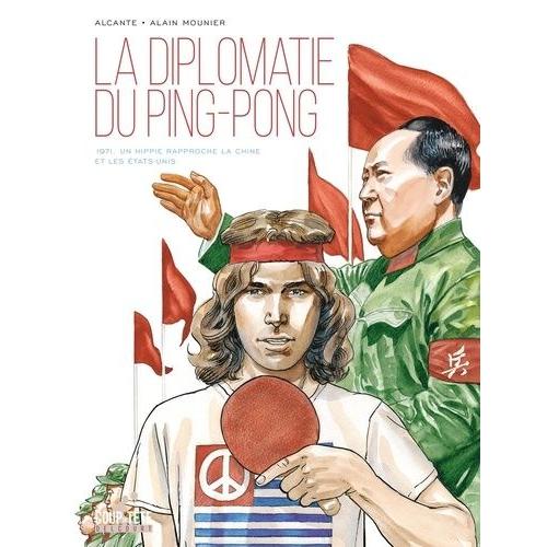 La Diplomatie Du Ping-Pong - 1971 - Un Hippie Rapproche La Chine Et Les Etats-Unis    Format Album 